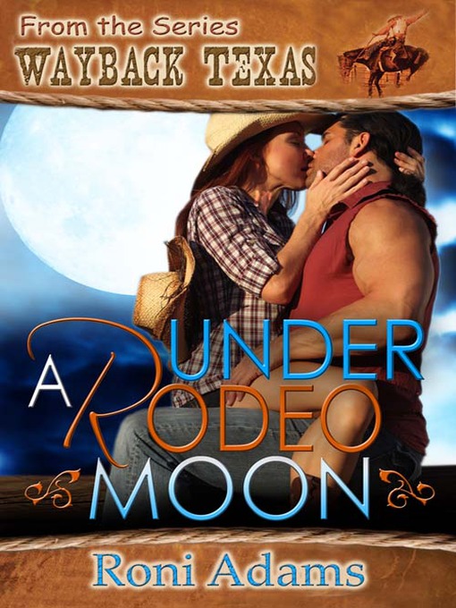 Title details for Under a Rodeo Moon by Roni Adams - Available